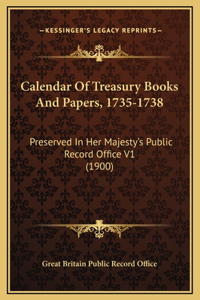 Calendar Of Treasury Books And Papers, 1735-1738