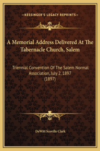 A Memorial Address Delivered At The Tabernacle Church, Salem