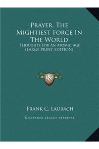 Prayer, The Mightiest Force In The World