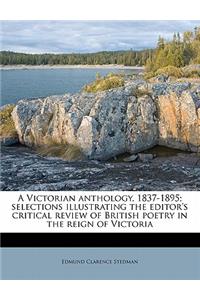 A Victorian Anthology, 1837-1895; Selections Illustrating the Editor's Critical Review of British Poetry in the Reign of Victoria