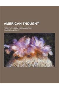 American Thought; From Puritanism to Pragmatism