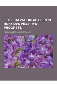 'Full Salvation' as Seen in Bunyan's Pilgrim's Progress