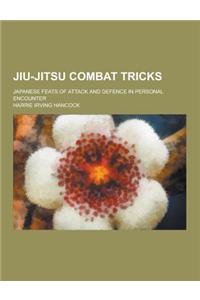 Jiu-Jitsu Combat Tricks; Japanese Feats of Attack and Defence in Personal Encounter