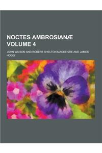 Noctes Ambrosianae Volume 4