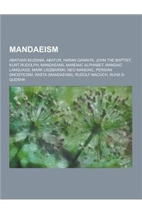 Mandaeism: Abathar Muzania, Abatur, Haran Gawaita, John the Baptist, Kurt Rudolph, Mandaeans, Mandaic Alphabet, Mandaic Language,