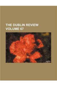 The Dublin Review Volume 67