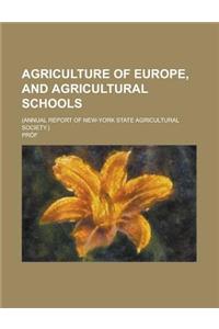 Agriculture of Europe, and Agricultural Schools; (Annual Report of New-York State Agricultural Society.)