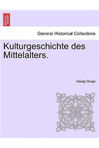 Kulturgeschichte Des Mittelalters. Zweiter Band
