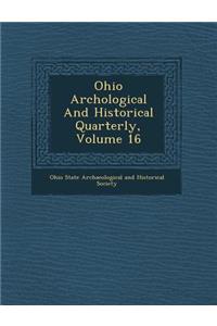 Ohio Arch Ological and Historical Quarterly, Volume 16