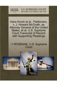 Hans Kroch Et Al., Petitioners, V. J. Howard McGrath, as Attorney General of the United States, Et Al. U.S. Supreme Court Transcript of Record with Supporting Pleadings