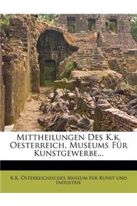 Mittheilungen Des K.K. Oesterreich. Museums Fur Kunstgewerbe...