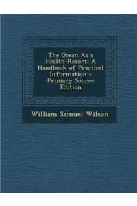 The Ocean as a Health-Resort: A Handbook of Practical Information