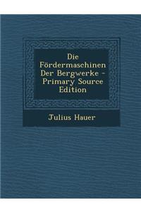 Die Fordermaschinen Der Bergwerke