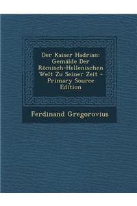 Der Kaiser Hadrian