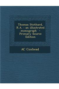 Thomas Stothard, R.A.: An Illustrated Monograph