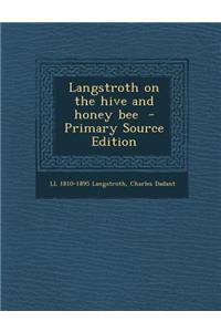 Langstroth on the Hive and Honey Bee