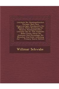 Lehrbuch Der Homoopathischen Therapie: Nach Dem Gegenwartigen Standpunkte Der Medicin Unter Benutzung Der Neueren Homoopathischen Literatur Des In- Un