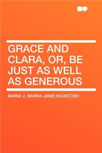 Grace and Clara, Or, Be Just as Well as Generous