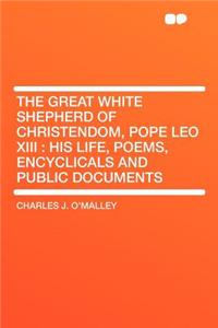 The Great White Shepherd of Christendom, Pope Leo XIII
