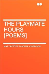The Playmate Hours [poems]