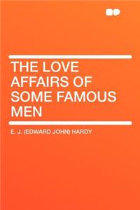 The Love Affairs of Some Famous Men