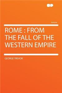 Rome: From the Fall of the Western Empire