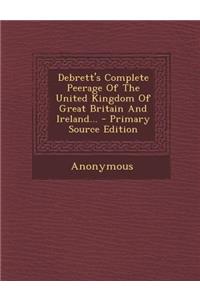 Debrett's Complete Peerage of the United Kingdom of Great Britain and Ireland...