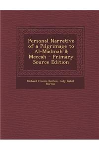 Personal Narrative of a Pilgrimage to Al-Madinah & Meccah