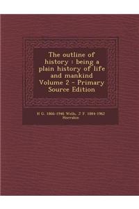 The Outline of History: Being a Plain History of Life and Mankind Volume 2