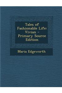 Tales of Fashionable Life: Vivian - Primary Source Edition: Vivian - Primary Source Edition