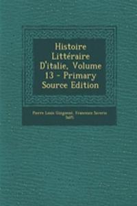 Histoire Litteraire D'Italie, Volume 13 - Primary Source Edition