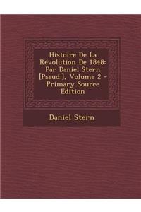 Histoire de La Revolution de 1848: Par Daniel Stern [Pseud.], Volume 2