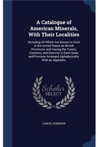 A Catalogue of American Minerals, With Their Localities