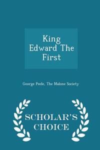 King Edward the First - Scholar's Choice Edition