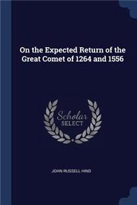 On the Expected Return of the Great Comet of 1264 and 1556