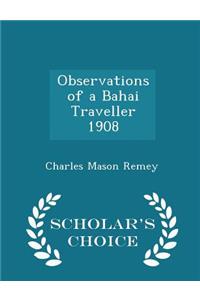 Observations of a Bahai Traveller 1908 - Scholar's Choice Edition