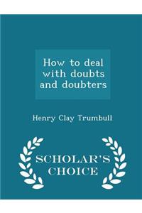 How to Deal with Doubts and Doubters - Scholar's Choice Edition