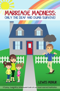 Marriage Madness: Only the Deaf and Dumb Survive!