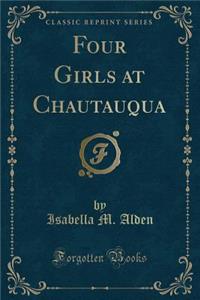 Four Girls at Chautauqua (Classic Reprint)