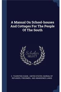 A Manual On School-houses And Cottages For The People Of The South