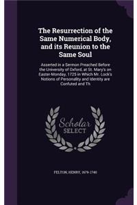 The Resurrection of the Same Numerical Body, and Its Reunion to the Same Soul