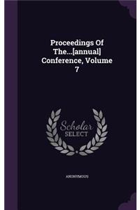 Proceedings of The...[Annual] Conference, Volume 7