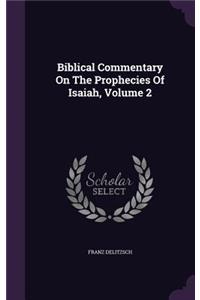 Biblical Commentary On The Prophecies Of Isaiah, Volume 2