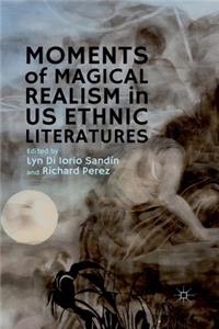 Moments of Magical Realism in US Ethnic Literatures