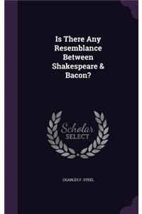 Is There Any Resemblance Between Shakespeare & Bacon?