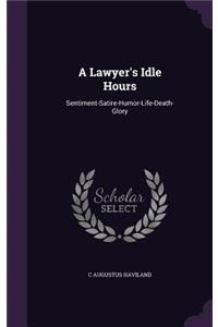 A Lawyer's Idle Hours