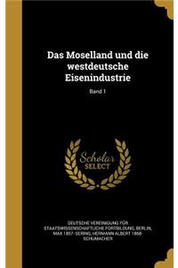 Das Moselland Und Die Westdeutsche Eisenindustrie; Band 1