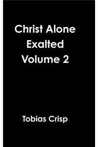 Christ Alone Exalted Volume 2