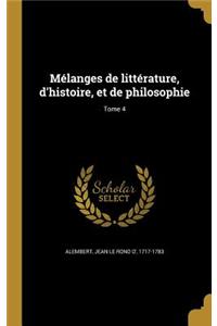 Melanges de Litterature, D'Histoire, Et de Philosophie; Tome 4
