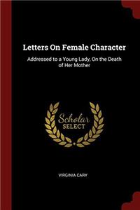 LETTERS ON FEMALE CHARACTER: ADDRESSED T